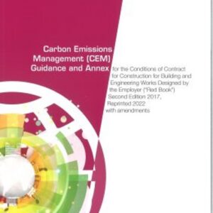 FIDIC Carbon Emissions Management (CEM) Guidance and Annex for the Conditions of Contract for Construction for Building and Engineering Works Designed by the Employer (Red Book) Second Edition 2017, Reprinted 2022 with Amendments